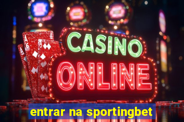 entrar na sportingbet